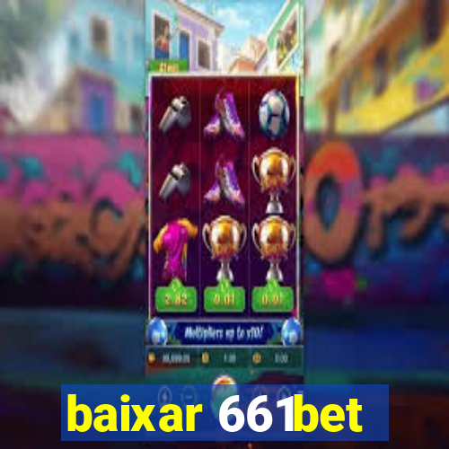 baixar 661bet